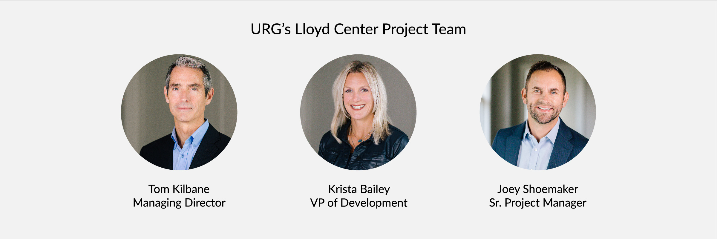 URG's Lloyd Center Project Team. Headshots and titles for Tom Kilbane, Krista Bailey and Joey Shoemaker